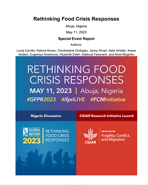 Rethinking food crisis responses: The Nigeria presentation of IFPRI's 2023 Global Food Policy Report & the launch of the CGIAR Research Initiative on Fragility, Conflict & Migration (FCM).